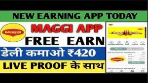 Maggi Earning App 1